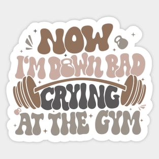Down Bad Crying At The Gym Sticker